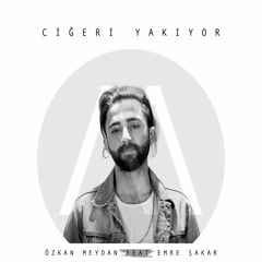 Özkan Meydan feat. Emre Şakar - Ciğeri Yakıyor (Doğan Ağırtaş Remix)