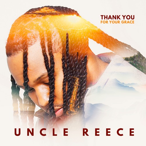 Thanks Reece Stream Thank You For Your Grace by Uncle Reece | Listen online for free ...