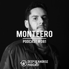 Monteero - Deep Seahorse Podcast #081