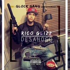 Rico Glizzy - Desahogo