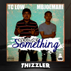TC Low x MBJoeMari - Tell Me Something [Thizzler.com Exclusive]