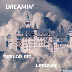Dreamin' - Taylor Fit Feat. Lpmade (Prod. Yondo X Boomdock Beats)