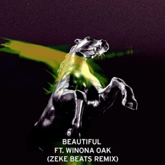 Beautiful (ZEKE BEATS Remix) - What So Not Ft. Winona Oak