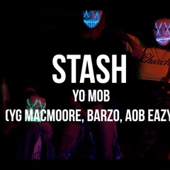 Yo Mob (YG MacMoore, Barzo, AOB Eazy) - Stash