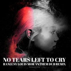 N0 Tears L3ft T0 Cry (Ranlusy Louis Mor Anthem Dub Remix)