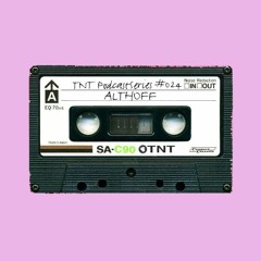 TNT PodcastSeries #024 - Althoff