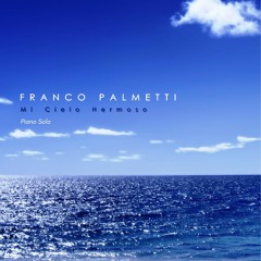 Franco Palmetti - Mi Cielo Hermoso (Solo Piano)