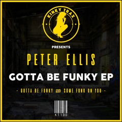 Peter Ellis - Gotta Be Funky (Preview) Out Now