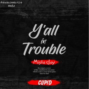 Y'all in trouble - Mista Jay