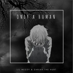 Only A Human (Ft Zariah the Hunt)
