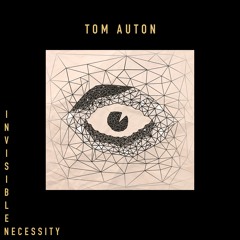 Tom Auton - Invisible Necessity