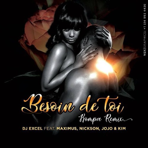 Dj Excel ft. Maxiimus,Nickson, Jojo & Kim - Besoin De Toi Kompa Remix