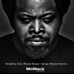 KingSfiso Feat.  Mbuso Khoza - Ilanga (Manoo Remix) [MoBlack Records] *Preview