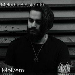 Melodik Session 10 - Mel7em