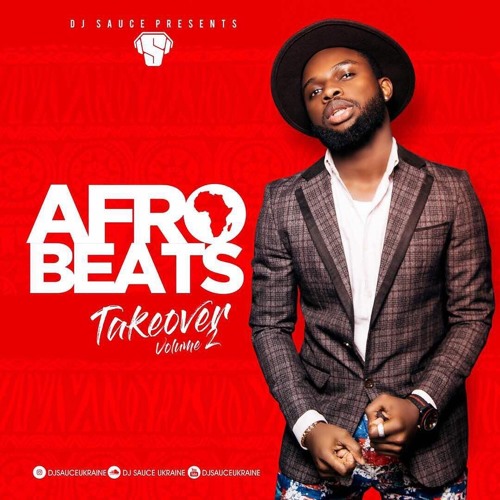 2018 AFROBEATs TAKEOVER VOL 2. DJ SAUCE