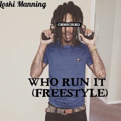 Loski Manning - Who Run It (Freestyle)