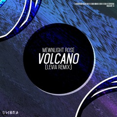 Mewnlight Rose - Volcano (Levia Remix)