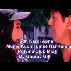 Hadh Kardi Apne - -Mujhe Kuch Tumse Hai Kehna (Polvina Club Mix)
