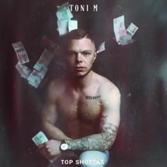 Toni M - Top Shottas