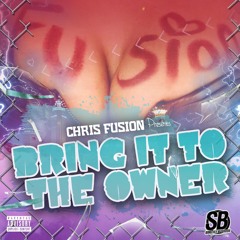 CHRIS FUSION PRESENTS BRING IT TO THE OWNER - MIXTAPE - 100% GYAL SONG