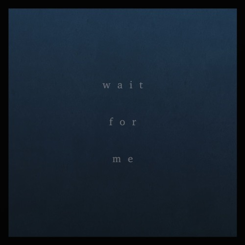 wait for me