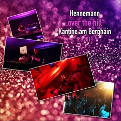 ::: Over the Hill @ Kantine am Berghain ::: 5.5.2018