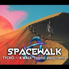 Spacewalk [(Tycho - A Walk) Remix]