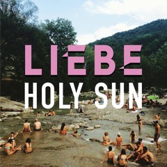 Liebe - Holy Sun