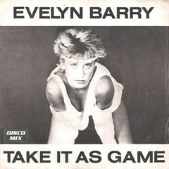 Evelyn Barry - Take It As Game (NJ2M RE - EDIT)
