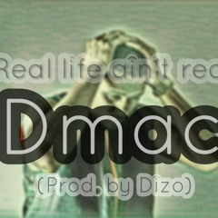Real life ain't real (Prod. by Dizo)