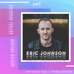 PURSUITCAST Episode 055 // Eric Johnson