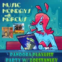 Ep 48: Pandora Playlist Party w/ZoeStanley
