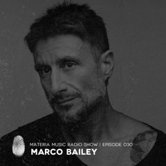 MATERIA Music Radio Show 030 with Marco Bailey (Live at Grelle Forelle, Vienna, Austria)