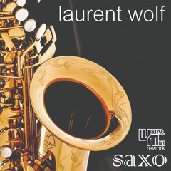 LAURENT WOLF - Saxo 2018 (Walker Man Bootleg)