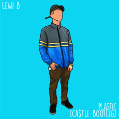 Lewi B - Plastic (CA$TLE Bootleg) [FREE DOWNLOAD]