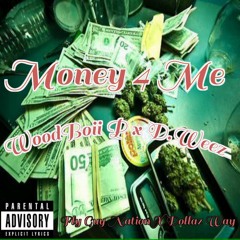 WoodBoii P X D.Weez X Money 4 ME