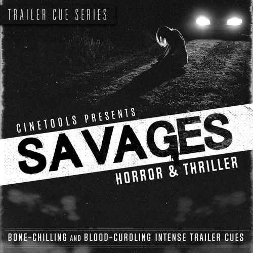 Savages: Bone-Chilling & Blood-Curdling Intense Trailer Cues