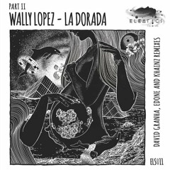 Premiere: Wally Lopez - La Dorada (Khainz Remix)[Eleatics Records]