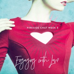 Fireside Chat Week 3 : Engaging Heart Chakra energy and showing up with love