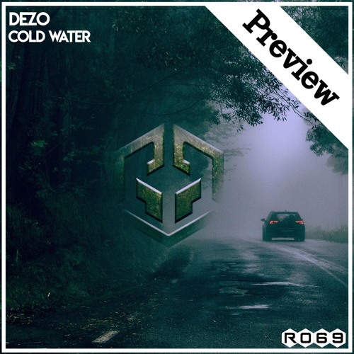 Dezo - Cold Water (Exclusive Preview)