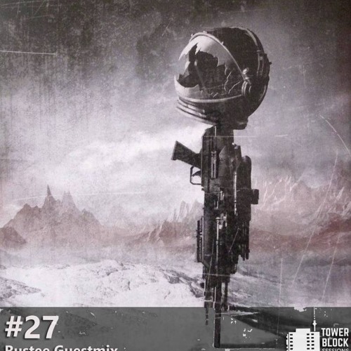 Towerblock Session #27 – Rustee Guest Mix