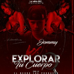 Jommy - Explorar tu cuerpo (prod. By Negro The Producer)