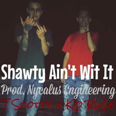 "Shawty Ain't Wit It" Ft. Kid Ru$e (Prod. Nycalus Engineering)