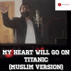 My Heart Will Go On - Titanic (Muslim Version by Omar Esa)