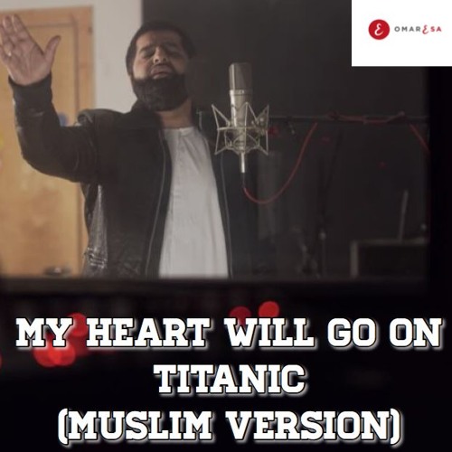 My Heart Will Go On - Titanic (Muslim Version by Omar Esa)