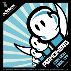 PIANOHEAD - CAN YOU FEEL IT? - OCTOTRAX (OCT022)