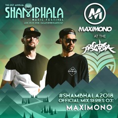 #Shambhala2018 Official Mix Series 03: MAXIMONO