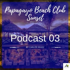 Papagayo Beach Club Sunset / Podcast 03 by Carlos Chavez