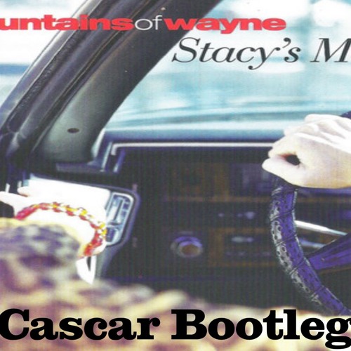 Fountains Of Wayne - Stacy's Mom (Cascar Bounce Bootleg)