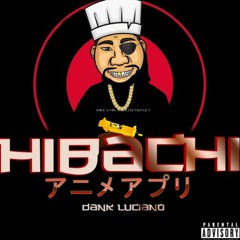 Dank Luciano - Hibachi